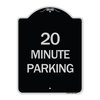 Signmission 20 Minute Parking Heavy-Gauge Aluminum Architectural Sign, 24" x 18", BS-1824-24493 A-DES-BS-1824-24493